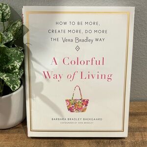 Vera Bradley Book ~ “A Colorful Way of Living” ~ by Barbara Bradley Baekgaard